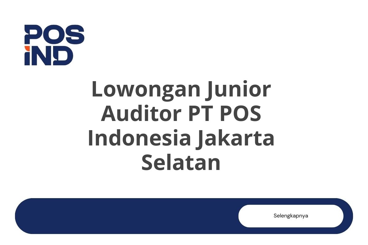 Lowongan Junior Auditor PT POS Indonesia Jakarta Selatan