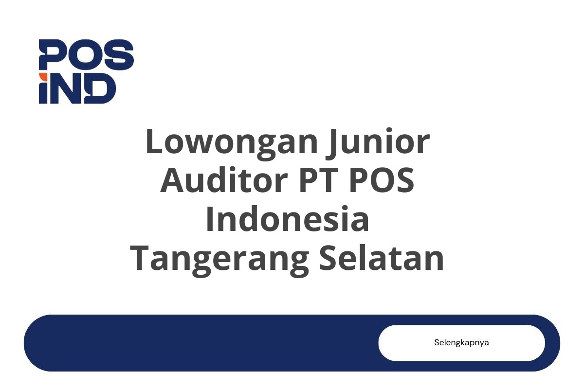 Lowongan Junior Auditor PT POS Indonesia Tangerang Selatan