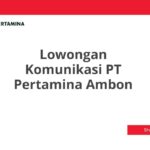 Lowongan Komunikasi PT Pertamina Ambon