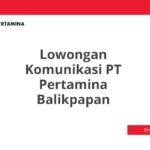 Lowongan Komunikasi PT Pertamina Balikpapan