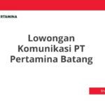 Lowongan Komunikasi PT Pertamina Batang