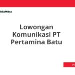 Lowongan Komunikasi PT Pertamina Batu