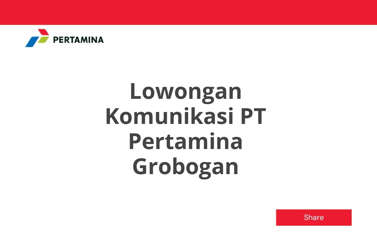 Lowongan Komunikasi PT Pertamina Grobogan