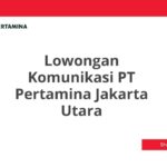 Lowongan Komunikasi PT Pertamina Jakarta Utara