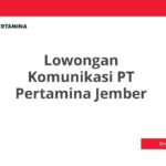 Lowongan Komunikasi PT Pertamina Jember