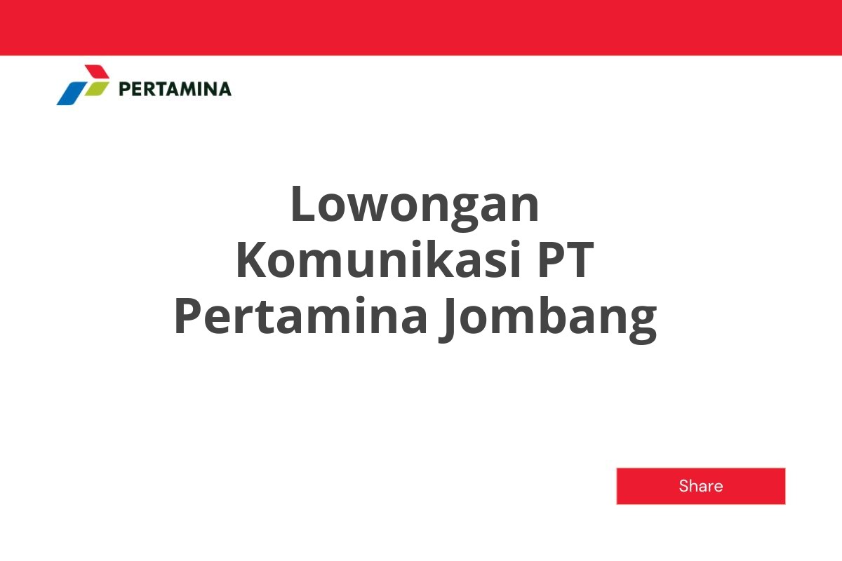 Lowongan Komunikasi PT Pertamina Jombang