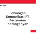 Lowongan Komunikasi PT Pertamina Karanganyar