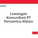 Lowongan Komunikasi PT Pertamina Klaten