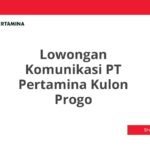 Lowongan Komunikasi PT Pertamina Kulon Progo