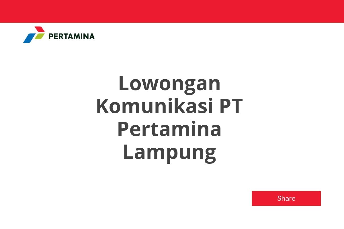 Lowongan Komunikasi PT Pertamina Lampung