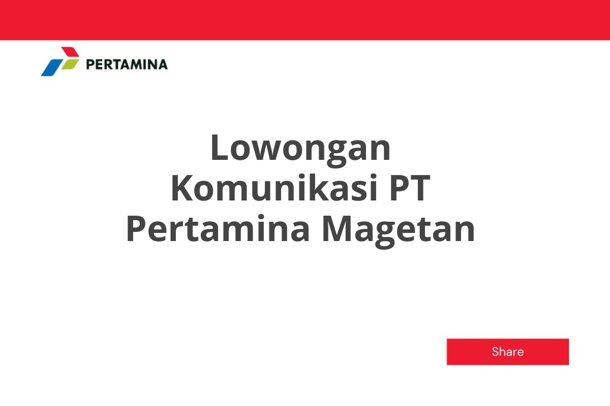 Lowongan Komunikasi PT Pertamina Magetan