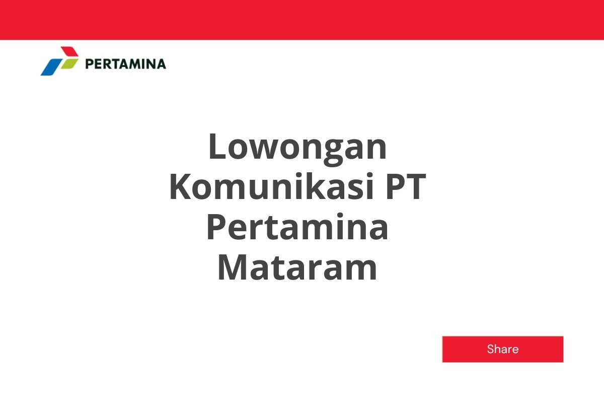 Lowongan Komunikasi PT Pertamina Mataram