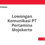 Lowongan Komunikasi PT Pertamina Mojokerto