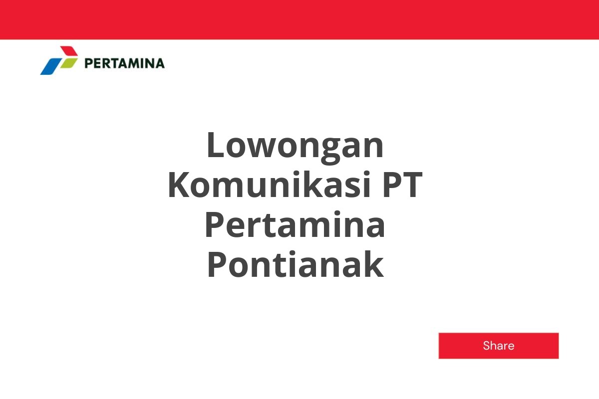 Lowongan Komunikasi PT Pertamina Pontianak