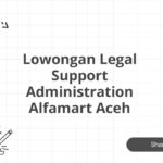 Lowongan Legal Support Administration Alfamart Aceh