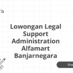 Lowongan Legal Support Administration Alfamart Banjarnegara