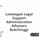 Lowongan Legal Support Administration Alfamart Bukittinggi