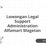 Lowongan Legal Support Administration Alfamart Magetan