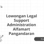 Lowongan Legal Support Administration Alfamart Pangandaran