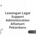 Lowongan Legal Support Administration Alfamart Pekanbaru
