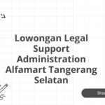 Lowongan Legal Support Administration Alfamart Tangerang Selatan