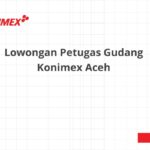 Lowongan Petugas Gudang Konimex Aceh