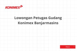 Lowongan Petugas Gudang Konimex Banjarmasins