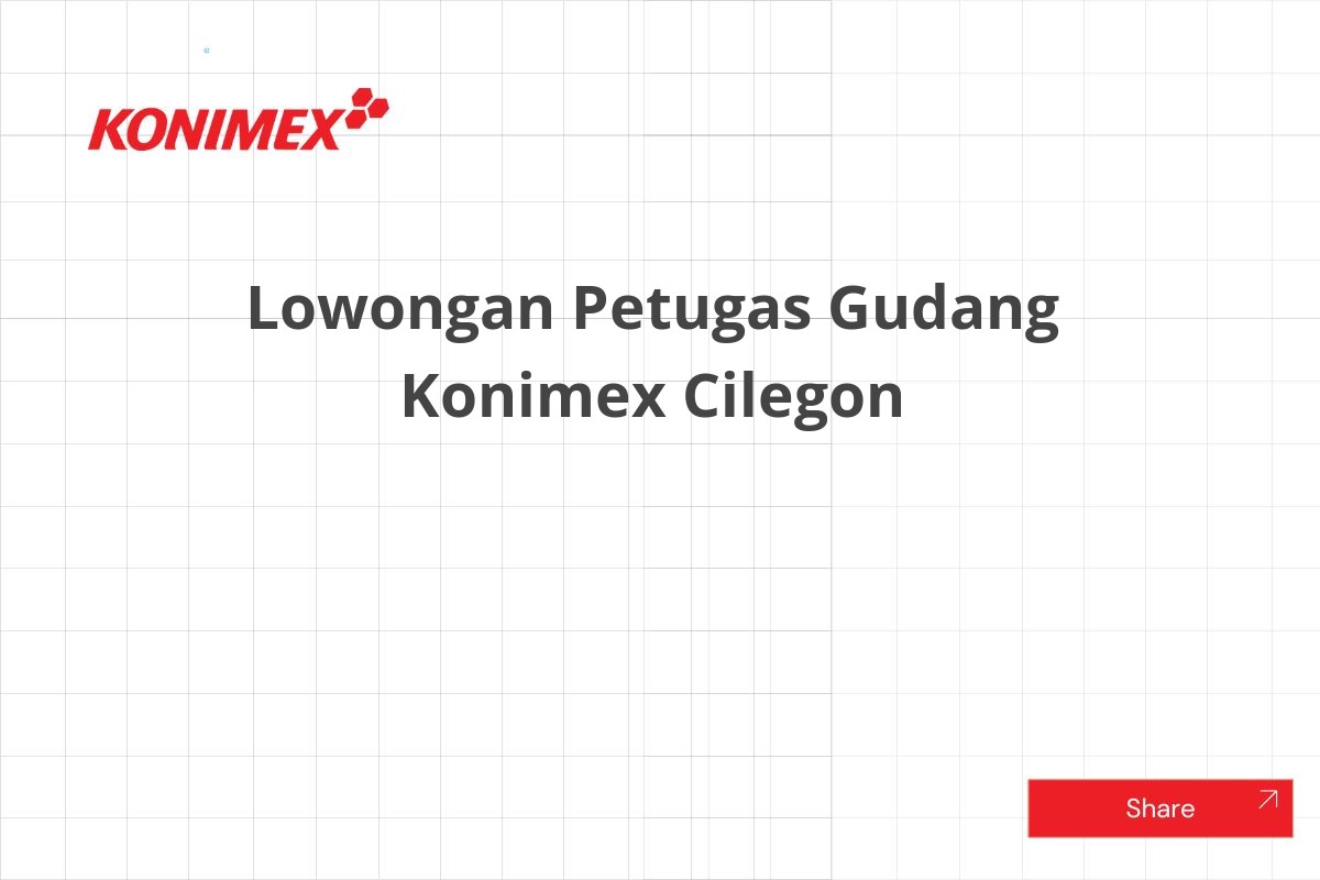 Lowongan Petugas Gudang Konimex Cilegon