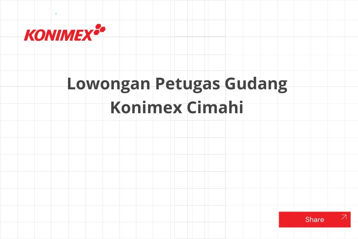 Lowongan Petugas Gudang Konimex Cimahi