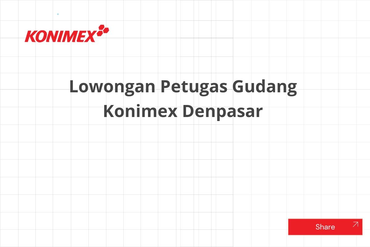 Lowongan Petugas Gudang Konimex Denpasar