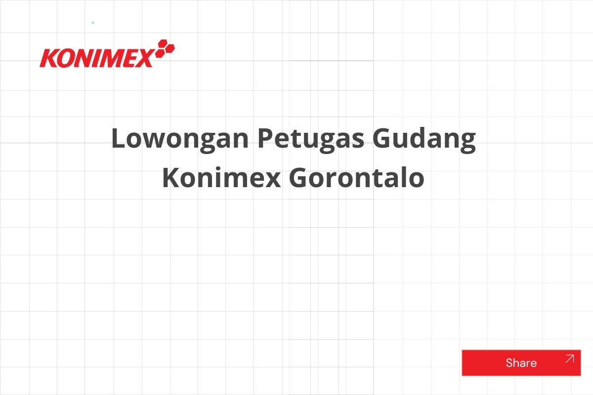 Lowongan Petugas Gudang Konimex Gorontalo