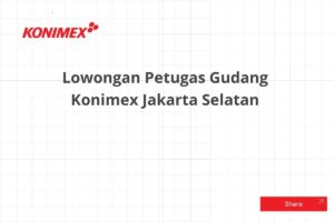 Lowongan Petugas Gudang Konimex Jakarta Selatan