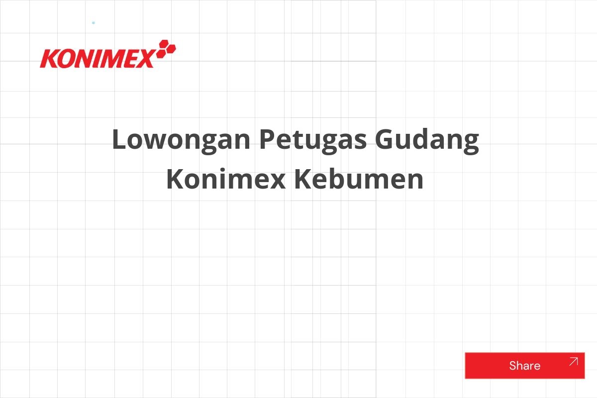 Lowongan Petugas Gudang Konimex Kebumen