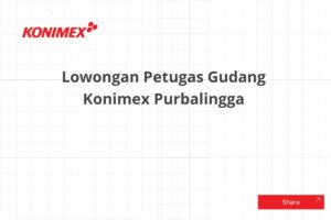 Lowongan Petugas Gudang Konimex Purbalingga