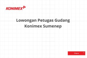 Lowongan Petugas Gudang Konimex Sumenep