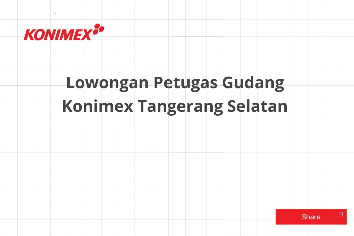 Lowongan Petugas Gudang Konimex Tangerang Selatan