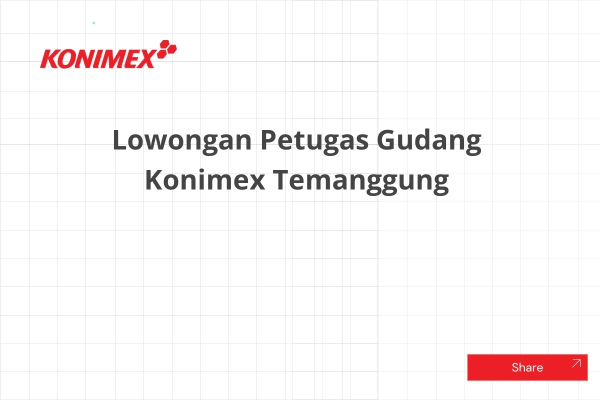 Lowongan Petugas Gudang Konimex Temanggung
