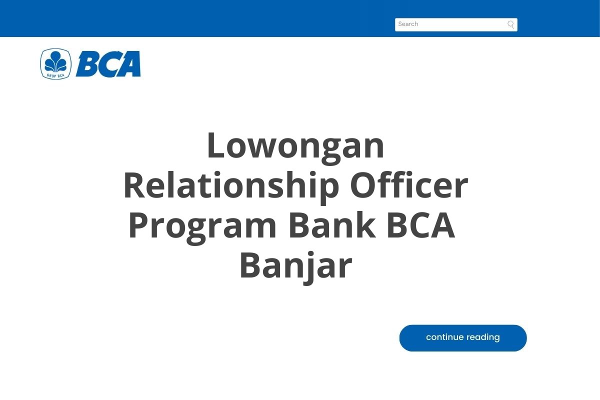 Lowongan Relationship Officer Program Bank BCA  Banjar