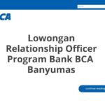 Lowongan Relationship Officer Program Bank BCA  Banyumas
