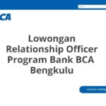 Lowongan Relationship Officer Program Bank BCA  Bengkulu