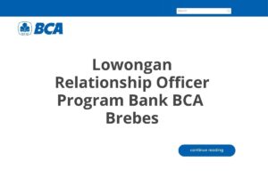 Lowongan Relationship Officer Program Bank BCA  Brebes