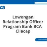 Lowongan Relationship Officer Program Bank BCA  Cilacap