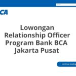 Lowongan Relationship Officer Program Bank BCA  Jakarta Pusat