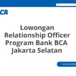 Lowongan Relationship Officer Program Bank BCA  Jakarta Selatan