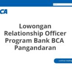 Lowongan Relationship Officer Program Bank BCA  Pangandaran