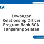 Lowongan Relationship Officer Program Bank BCA  Tangerang Selatan