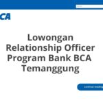 Lowongan Relationship Officer Program Bank BCA  Temanggung