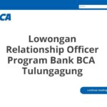 Lowongan Relationship Officer Program Bank BCA  Tulungagung