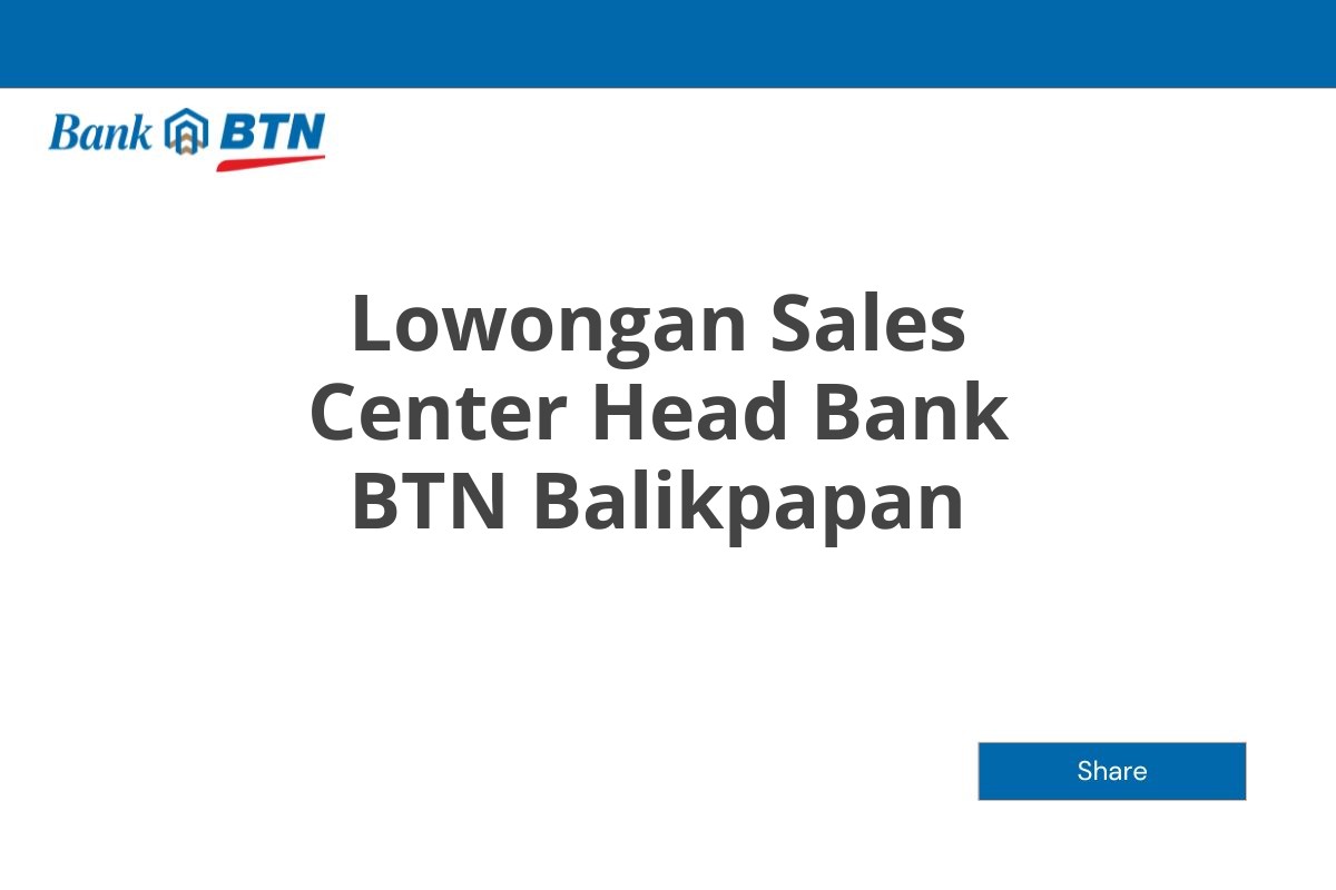 Lowongan Sales Center Head Bank BTN Balikpapan