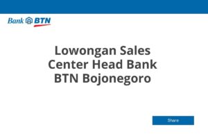 Lowongan Sales Center Head Bank BTN Bojonegoro
